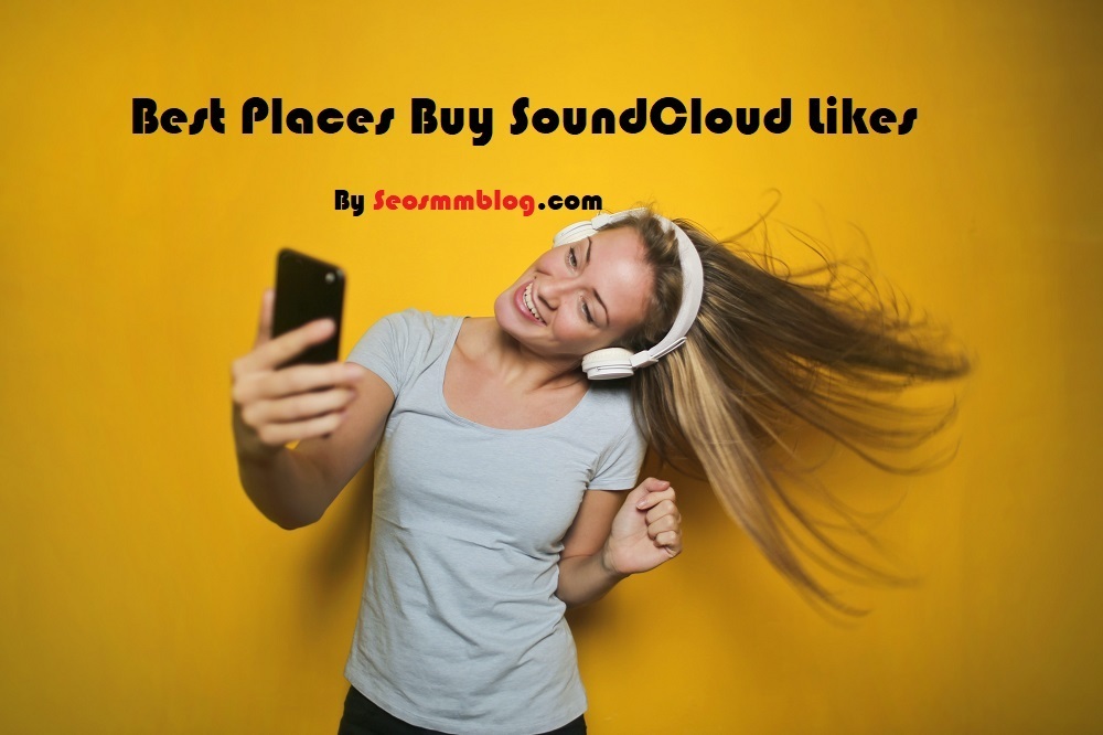 Best Places Buy SoundCloud Likes